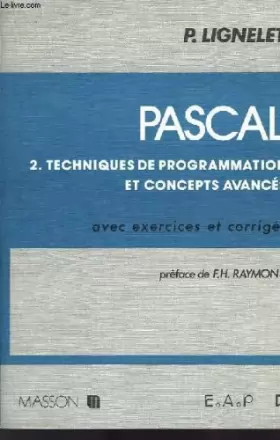 Couverture du produit · Pascal, tome 2, techniques de programmation et concepts avances, avec exercices et corriges