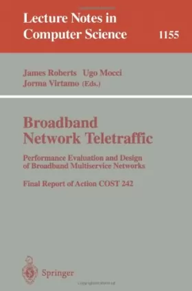Couverture du produit · Broadband Network Traffic: Performance Evaluation and Design of Broadband Multiservice Networks, Final Report of Action COST 24