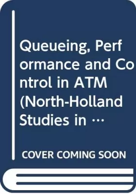 Couverture du produit · Queuing, Performance and Control in Atm: Itc-13 Workshops : Proceedings of the Thirteenth International Teletraffic Congress Co