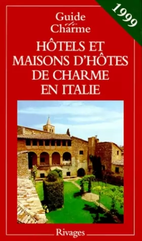 Couverture du produit · Hôtels et maisons d'hôtes de charme en Italie: Edition 1999