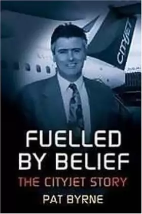 Couverture du produit · Fuelled By Belief: The Cityjet Story
