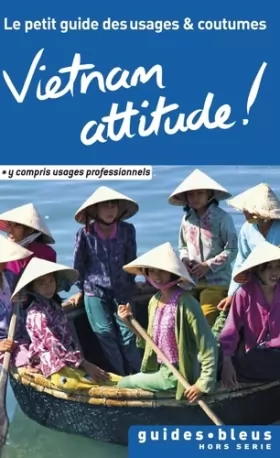 Couverture du produit · Vietnam Attitude ! Le petit guide des usages et coutumes