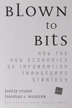 Couverture du produit · Blown to Bits: How the New Economics of Information Transforms Strategy