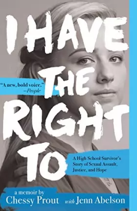 Couverture du produit · I Have the Right To: A High School Survivor's Story of Sexual Assault, Justice, and Hope