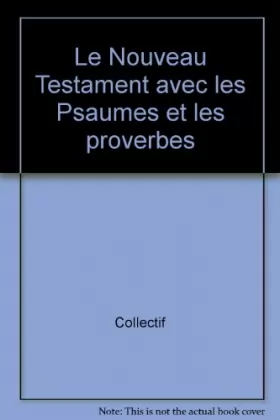 Couverture du produit · Le Nouveau Testament avec les Psaumes et les proverbes