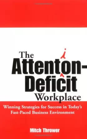 Couverture du produit · Attention-deficit Workplace: Winning Strategies For Success In Our Attention-deficit World