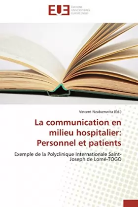 Couverture du produit · La communication en milieu hospitalier: Personnel et patients: Exemple de la Polyclinique Internationale Saint-Joseph de Lomé-T