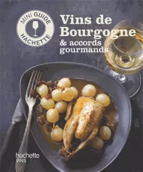 Couverture du produit · Les vins de Bourgogne: accords gourmands