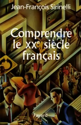 Couverture du produit · Comprendre le XXe siècle français