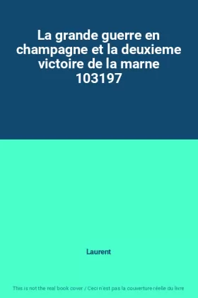 Couverture du produit · La grande guerre en champagne et la deuxieme victoire de la marne 103197