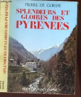 Couverture du produit · Splendeurs et gloires des Pyrénées (Collection Histoire et terroirs)