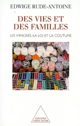 Couverture du produit · Des vies et des familles : Les Immigrés, la loi et la coutume