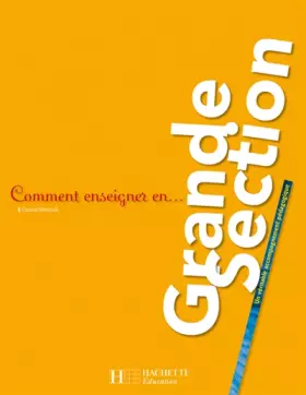 Couverture du produit · Comment enseigner en Grande Section : Un véritable accompagnement pédagogique