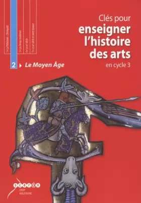 Couverture du produit · Clés pour enseigner l'histoire des arts en cycle 3 : Tome 2, Le Moyen Age (1Cédérom + 1 CD audio)