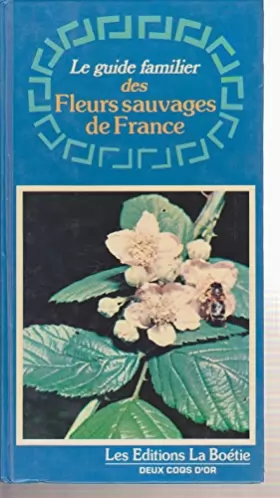 Couverture du produit · Le guide familier des fleurs sauvages de France