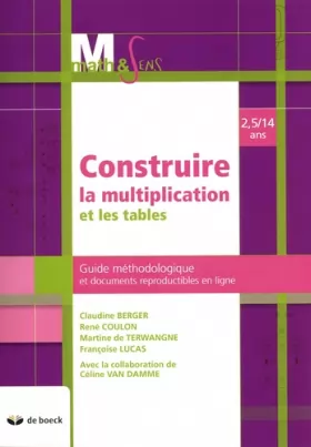 Couverture du produit · Construire la mutiplication et les tables: 2,5/14 ans. Guide méthodologique et documents reproductibles en ligne