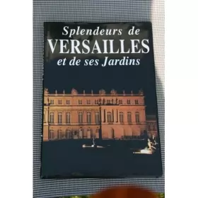 Couverture du produit · Splendeurs de Versailles et de ses jardins