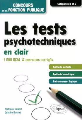 Couverture du produit · Les Tests Psychotechniques en Clair Concours de la Fonction Publique Catégories B et C 1000 QCM et Exercices Corrigés