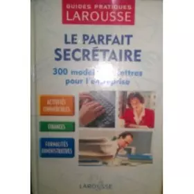 Couverture du produit · LE PARFAIT SECRETAIRE . GUIDE PRATIQUE DE CORRESPONDANCE COMMERCIALE ET ADMINISTRATIVE (RELIE)