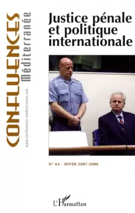 Couverture du produit · Confluences Méditerranée, N° 64, Hiver 2007-20 : Justice pénale et politique internationale