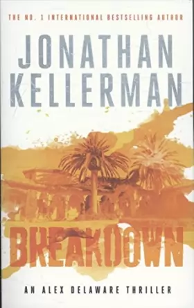Jonathan Kellerman - Breakdown (Alex Delaware series, Book 31): A thrillingly suspenseful psychological crime novel