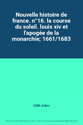 Couverture du produit · Nouvelle histoire de france. n°16. la course du soleil. louis xiv et l'apogée de la monarchie 1661/1683