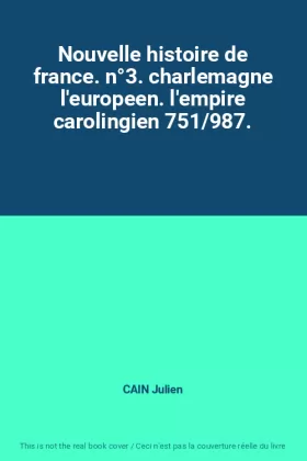 Couverture du produit · Nouvelle histoire de france. n°3. charlemagne l'europeen. l'empire carolingien 751/987.