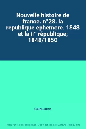 Couverture du produit · Nouvelle histoire de france. n°28. la republique ephemere. 1848 et la ii° république 1848/1850
