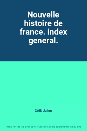Couverture du produit · Nouvelle histoire de france. index general.