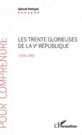 Couverture du produit · Les Trente Glorieuses de la Ve République (1958-1988)