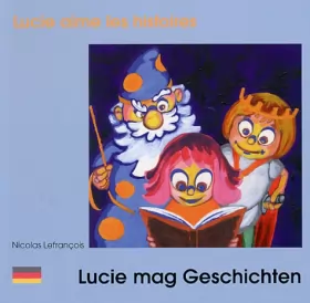 Couverture du produit · Lucie aime les histoires: Lucie mag Geschichten : Edition bilingue français-allemand