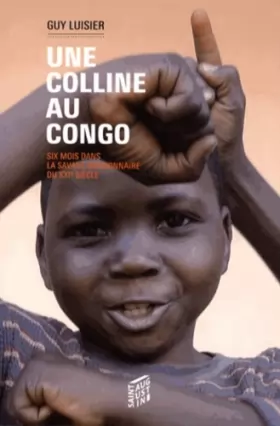 Couverture du produit · Une colline au Congo: Six mois dans la savane missionnaire du XXIe siècle