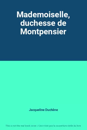 Couverture du produit · Mademoiselle, duchesse de Montpensier