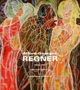 Couverture du produit · Alfred-Georges Regner, 1902-1987, peintre-graveur : Catalogue raisonné