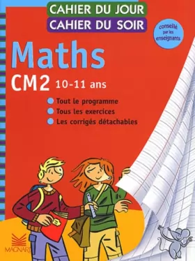 Couverture du produit · Cahier du jour, cahier du soir Maths CM2, 10-12 ans : Tout le programme, tous les exercices, les corrigés détachables