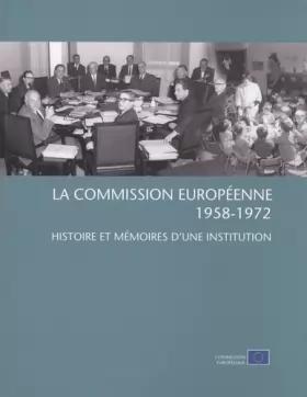 Couverture du produit · La Commission européenne (1958-1972): Histoire et mémoires d'une institution