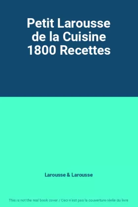 Couverture du produit · Petit Larousse de la Cuisine 1800 Recettes