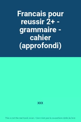 Couverture du produit · Francais pour reussir 2+ - grammaire - cahier (approfondi)