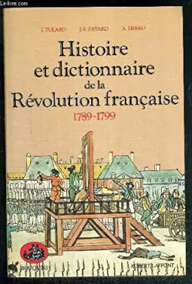 Couverture du produit · HISTOIRE ET DICTIONNAIRE DE LA REVOLUTION FRANCAISE.1789-1799.