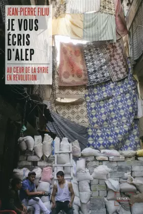 Couverture du produit · Je vous écris d’Alep: Au cœur de la Syrie en révolution