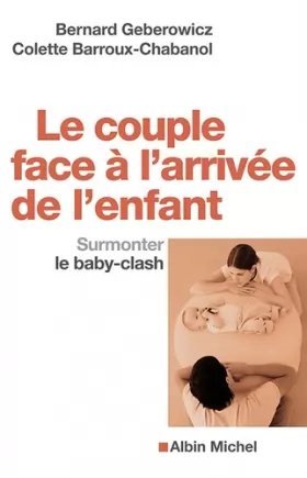 Couverture du produit · Le Couple face à l'arrivée de l'enfant: Surmonter le baby-clash