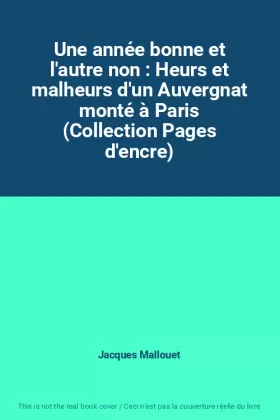 Couverture du produit · Une année bonne et l'autre non : Heurs et malheurs d'un Auvergnat monté à Paris (Collection Pages d'encre)