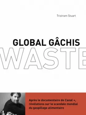 Couverture du produit · Global gâchis: Révélations sur le scandale mondial du gaspillage alimentaire
