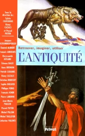 Couverture du produit · retrouver, imaginer, utiliser l'Antiquité - actes du colloque international tenu à Carcassonne 19 et 20 mai 2000