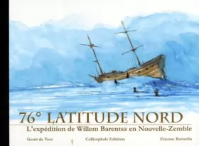 Couverture du produit · 76° latitude nord. L'expédition de Wilem Barentsz en Nouvelle-Zemble