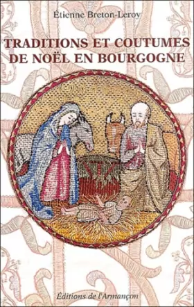 Couverture du produit · Traditions et coutumes de Noël en Bourgogne : Généralités sur le cycle de Noël, particularités bourguignonnes