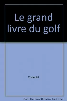 Couverture du produit · Le grand livre du golf
