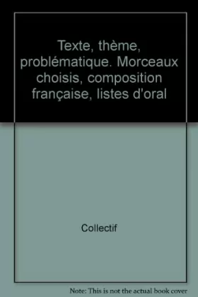 Couverture du produit · Texte, thème, problèmatique, morceaux choisis, composition française, liste d'oral