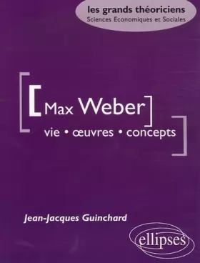 Couverture du produit · Max Weber : Vie, oeuvre, concepts