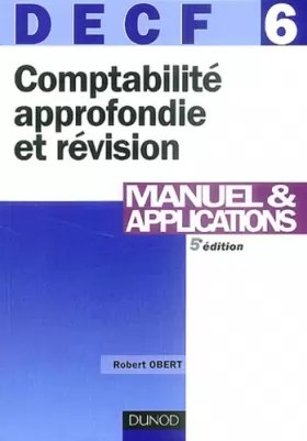 Couverture du produit · DECF, numéro 6 : Comptabilité approfondie et révision : Manuel et applications